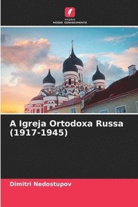 bokomslag A Igreja Ortodoxa Russa (1917-1945)