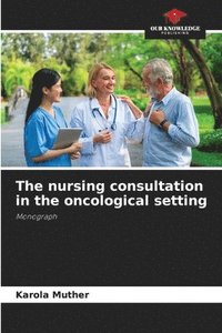 bokomslag The nursing consultation in the oncological setting