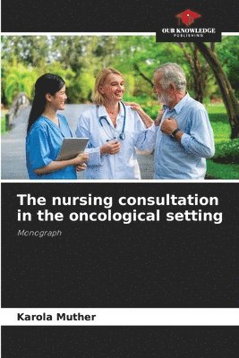Karola Muther - nursing consultation in the oncological setting, Häftad