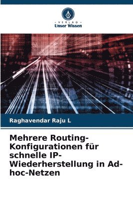 Mehrere Routing-Konfigurationen fr schnelle IP-Wiederherstellung in Ad-hoc-Netzen 1