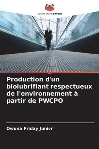 bokomslag Production d'un biolubrifiant respectueux de l'environnement  partir de PWCPO