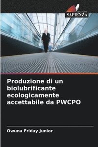 bokomslag Produzione di un biolubrificante ecologicamente accettabile da PWCPO