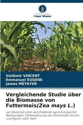 bokomslag Vergleichende Studie ber die Biomasse von Futtermais(Zea mays L.)