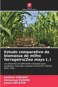 bokomslag Estudo comparativo da biomassa de milho forrageiro(Zea mays L.)