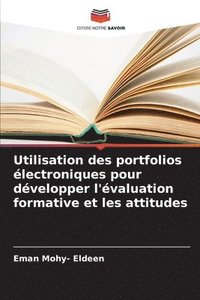 bokomslag Utilisation des portfolios lectroniques pour dvelopper l'valuation formative et les attitudes