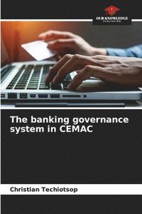 bokomslag The banking governance system in CEMAC