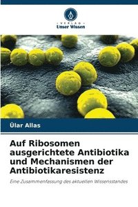 bokomslag Auf Ribosomen ausgerichtete Antibiotika und Mechanismen der Antibiotikaresistenz