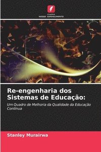 bokomslag Re-engenharia dos Sistemas de Educao