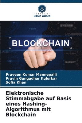 Elektronische Stimmabgabe auf Basis eines Hashing-Algorithmus mit Blockchain 1