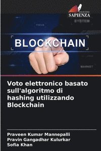 bokomslag Voto elettronico basato sull'algoritmo di hashing utilizzando Blockchain