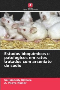 bokomslag Estudos bioqumicos e patolgicos em ratos tratados com arseniato de sdio
