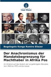 bokomslag Der Anachronismus der Mandatsbegrenzung fr Machthaber in Afrika Pos