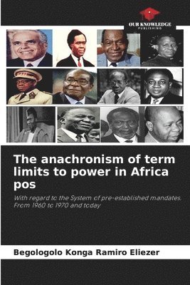 The anachronism of term limits to power in Africa pos 1