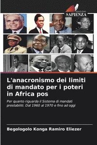 bokomslag L'anacronismo dei limiti di mandato per i poteri in Africa pos