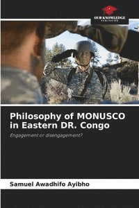 bokomslag Philosophy of MONUSCO in Eastern DR. Congo