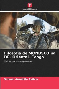bokomslag Filosofia de MONUSCO na DR. Oriental. Congo