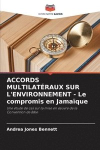 bokomslag ACCORDS MULTILATRAUX SUR L'ENVIRONNEMENT - Le compromis en Jamaque