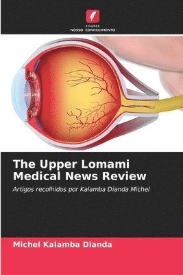 bokomslag The Upper Lomami Medical News Review