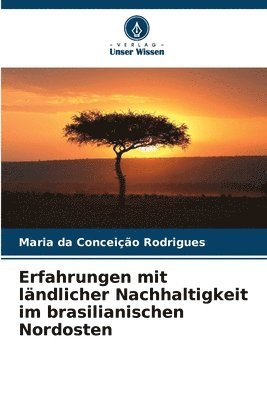 Erfahrungen mit lndlicher Nachhaltigkeit im brasilianischen Nordosten 1