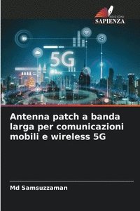 bokomslag Antenna patch a banda larga per comunicazioni mobili e wireless 5G