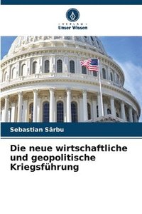 bokomslag Die neue wirtschaftliche und geopolitische Kriegsfhrung