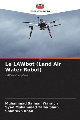 Le LAWbot (Land Air Water Robot) 1
