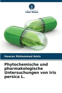 bokomslag Phytochemische und pharmakologische Untersuchungen von Iris persica L.