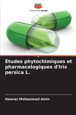 bokomslag tudes phytochimiques et pharmacologiques d'Iris persica L.