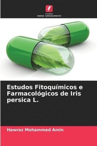 bokomslag Estudos Fitoqumicos e Farmacolgicos de Iris persica L.