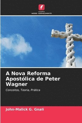 bokomslag A Nova Reforma Apostlica de Peter Wagner