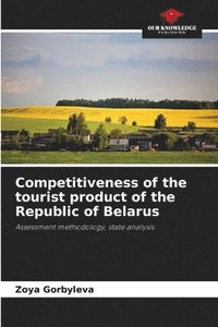 bokomslag Competitiveness of the tourist product of the Republic of Belarus