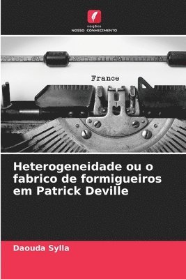 Heterogeneidade ou o fabrico de formigueiros em Patrick Deville 1
