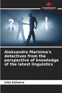 bokomslag Aleksandra Marinina's detectives from the perspective of knowledge of the latest linguistics