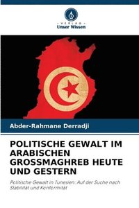 bokomslag Politische Gewalt Im Arabischen Grossmaghreb Heute Und Gestern