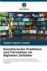 bokomslag Knstlerische Praktiken und Fernsehen im digitalen Zeitalter