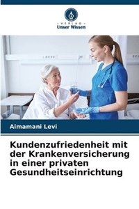 bokomslag Kundenzufriedenheit mit der Krankenversicherung in einer privaten Gesundheitseinrichtung