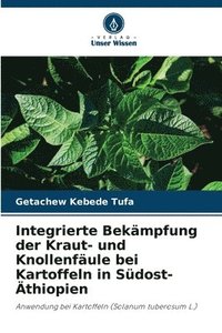 bokomslag Integrierte Bekmpfung der Kraut- und Knollenfule bei Kartoffeln in Sdost-thiopien