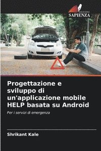 bokomslag Progettazione e sviluppo di un'applicazione mobile HELP basata su Android