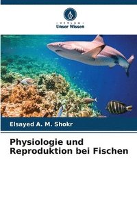 bokomslag Physiologie und Reproduktion bei Fischen