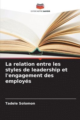 bokomslag La relation entre les styles de leadership et l'engagement des employs