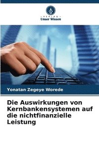 bokomslag Die Auswirkungen von Kernbankensystemen auf die nichtfinanzielle Leistung