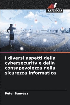 bokomslag I diversi aspetti della cybersecurity e della consapevolezza della sicurezza informatica