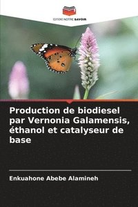 bokomslag Production de biodiesel par Vernonia Galamensis, thanol et catalyseur de base