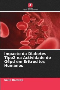 bokomslag Impacto da Diabetes Tipo2 na Actividade do G6pd em Eritrcitos Humanos