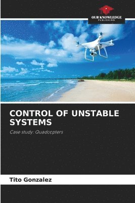 Control of Unstable Systems 1