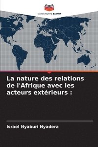 bokomslag La nature des relations de l'Afrique avec les acteurs extrieurs