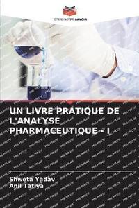bokomslag Un Livre Pratique de l'Analyse Pharmaceutique - I