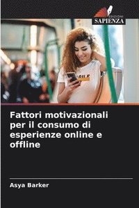bokomslag Fattori motivazionali per il consumo di esperienze online e offline