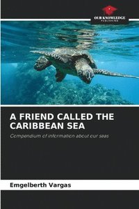 bokomslag A Friend Called the Caribbean Sea