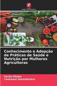 bokomslag Conhecimento e Adopo de Prticas de Sade e Nutrio por Mulheres Agricultoras